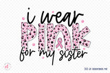 I Wear Pink for My Sister - Breast Cancer PNG