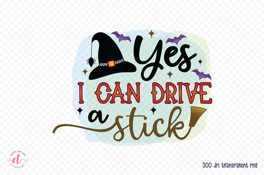 Halloween PNG, Yes I Can Drive a Stick PNG