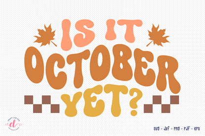 Is It October Yet SVG - Retro Fall SVG