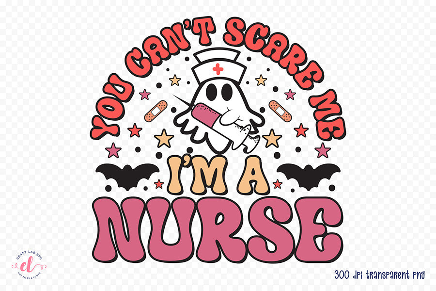 You Can't Scare Me I'm a Nurse PNG Sublimation