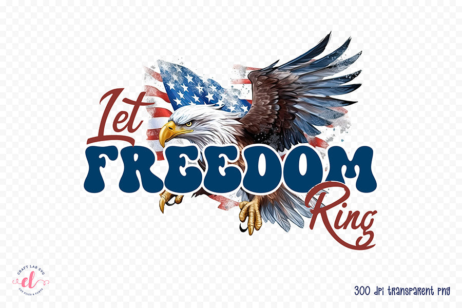4th of July Sublimation - Let Freedom Ring PNG