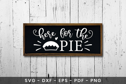 Here for the Pie, Thanksgiving Sign SVG