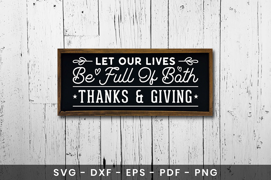 Let Our Lives Be Full SVG, Thanksgiving Sign SVG