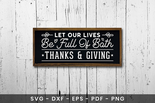 Let Our Lives Be Full SVG, Thanksgiving Sign SVG