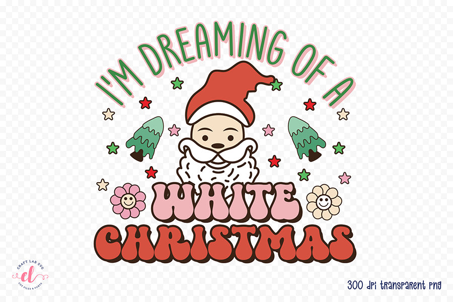 I'm Dreaming of a White Christmas PNG Sublimation