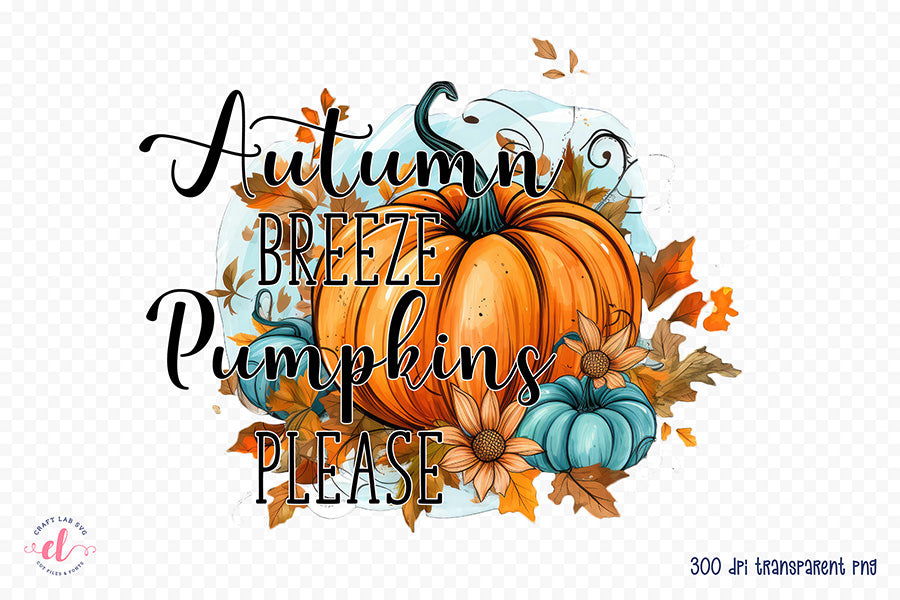 Fall PNG Sublimation | Autumn Breeze Pumpkins Please