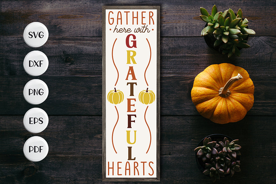 Gather Here with Grateful Hearts - Porch Sign SVG