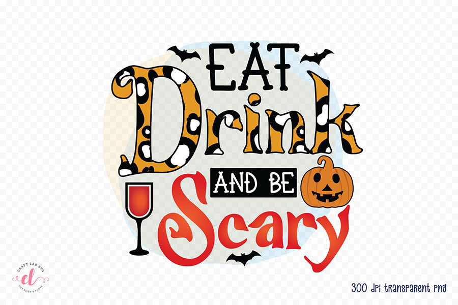 Eat Drink and be Scary, Halloween PNG Sublimation