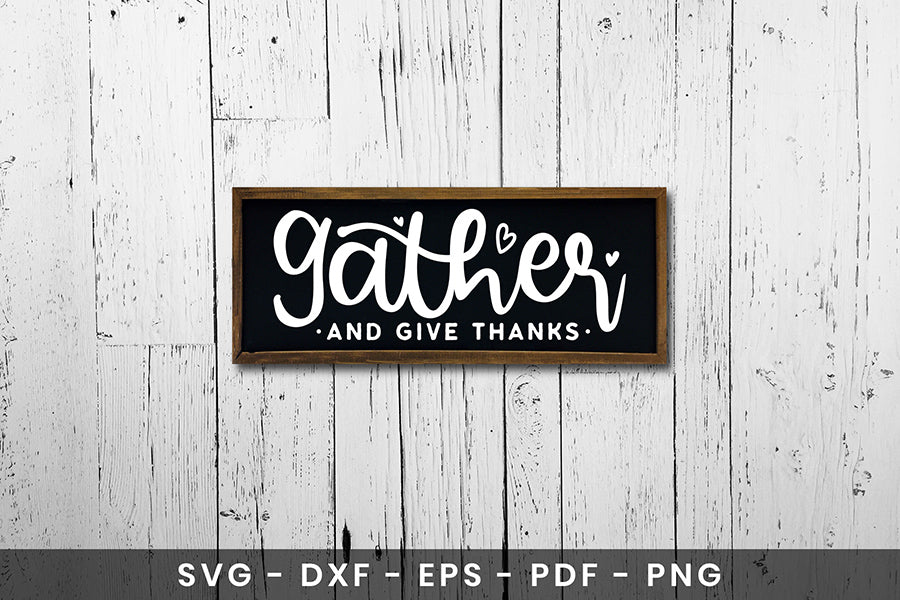 Gather and Give Thanks, Thanksgiving Sign SVG