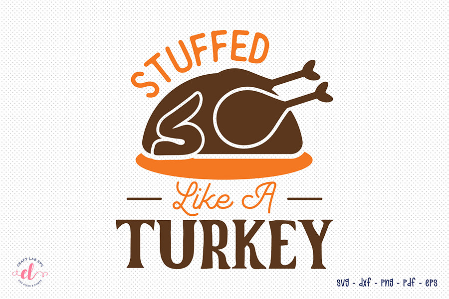 Stuffed Like a Turkey SVG Cut File