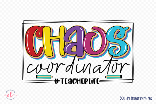 Chaos Coordinator | Teacher PNG Sublimation