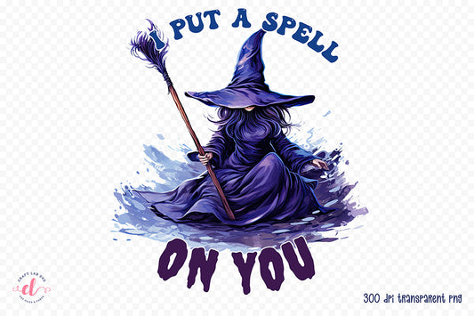 I Put a Spell on You - Halloween PNG Sublimation