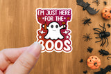 I'm Just Here for the Boos - Halloween Sticker