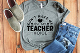 Don't Make Me Use My Teacher Voice SVG