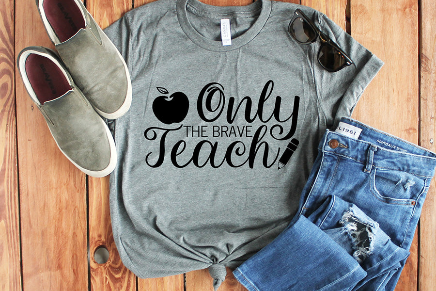 Only the Brave Teach | Teacher SVG Design