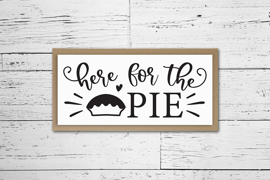 Here for the Pie, Thanksgiving Sign SVG