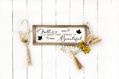 Fall is Proof That Change is Beautiful, Fall Farmhouse Sign SVG