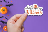 What's Up My Witches, Halloween Printable Sticker