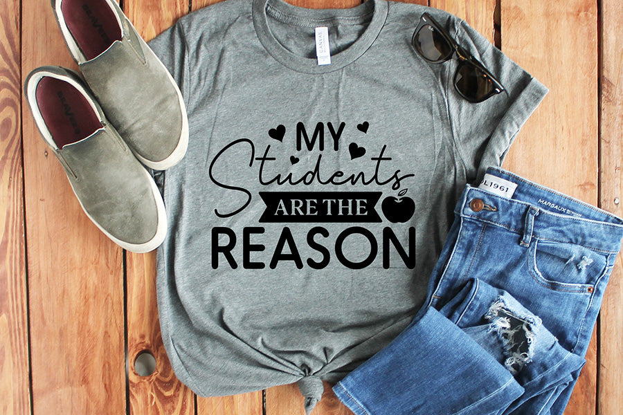 My Students Are the Reason - Teacher SVG