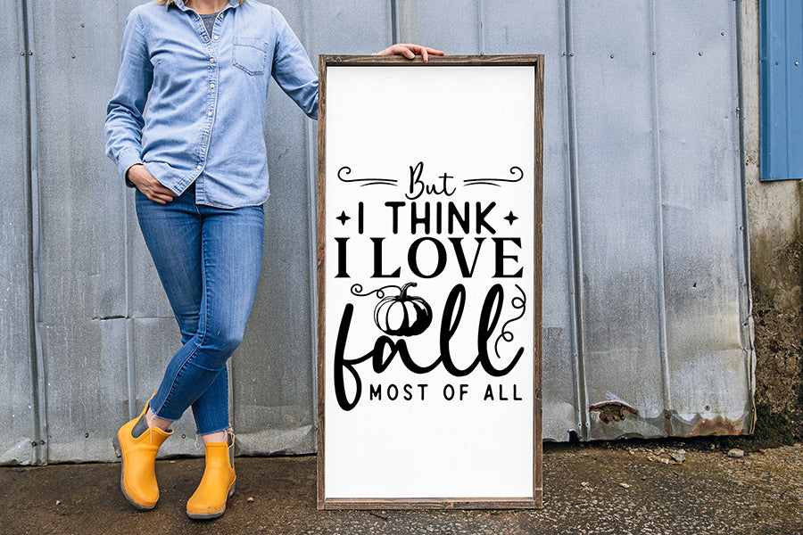 Fall Farmhouse Sign SVG, But I Think I Love Fall Most of All