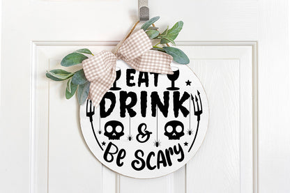 Eat Drink & Be Scary | Halloween Sign SVG