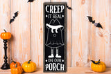 Creep It Real SVG - Halloween Porch Sign SVG