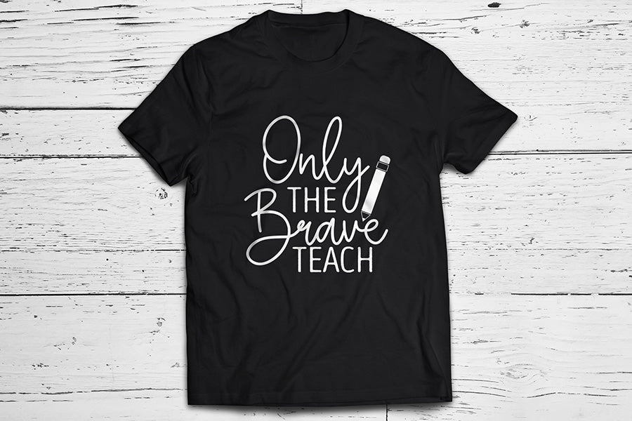 Only the Brave Teach | Teacher SVG