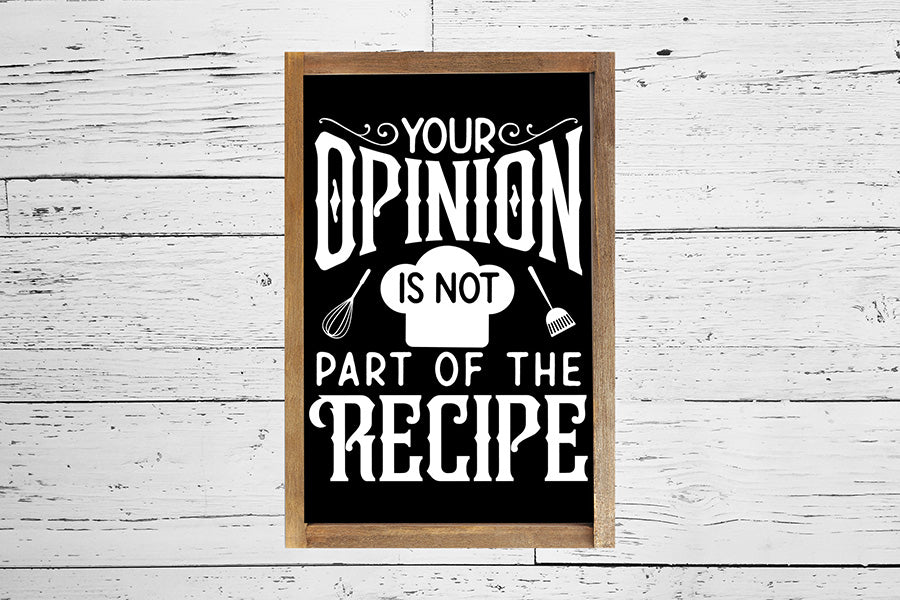 Your Opinion is Not Part of the Recipe, Kitchen SVG