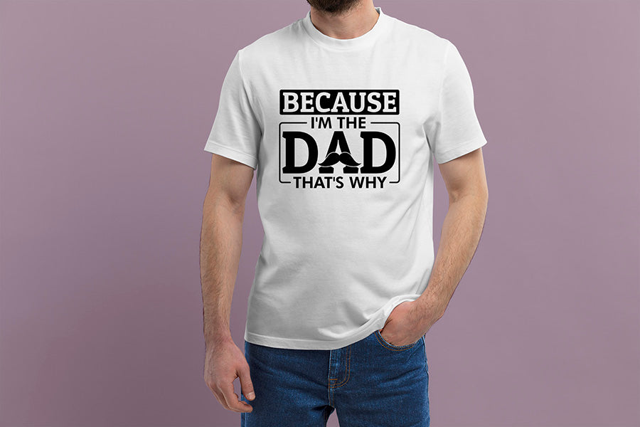 Father's Day SVG - Because I'm the Dad That's Why