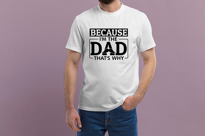 Father's Day SVG - Because I'm the Dad That's Why