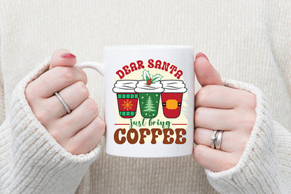 Dear Santa Just Bring Coffee Sublimation