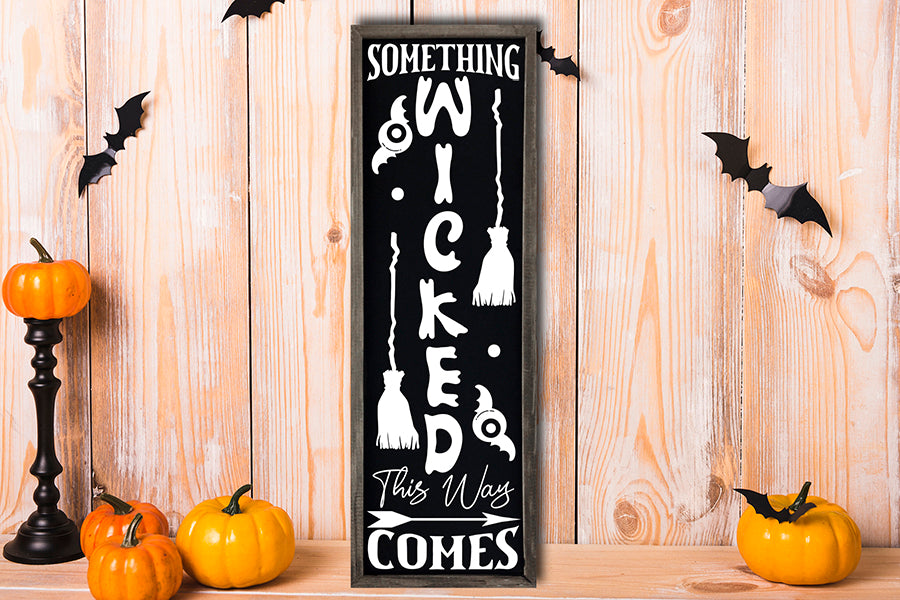 Something Wicked This Way Comes - Porch Sign SVG