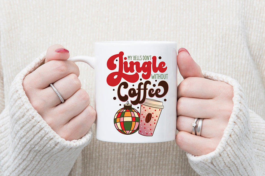 My Bells Don't Jingle Without Coffee Sublimation