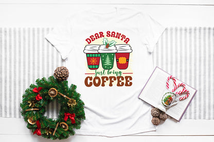 Dear Santa Just Bring Coffee Sublimation