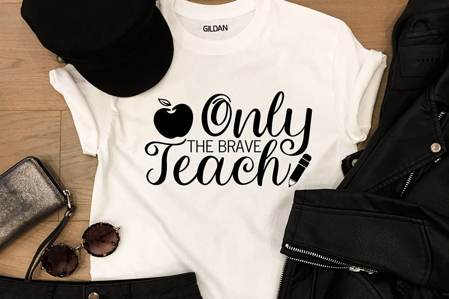 Only the Brave Teach | Teacher SVG Design