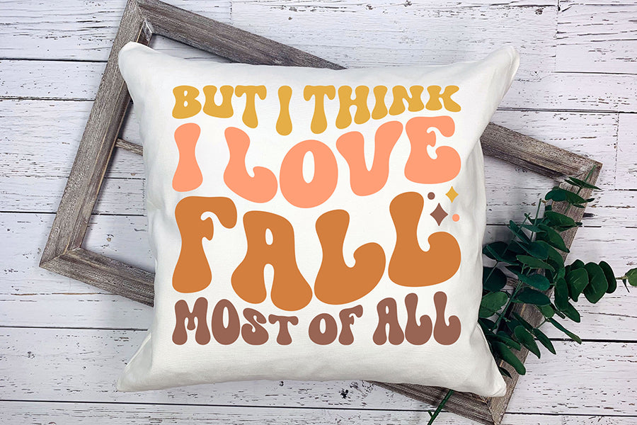 But I Think I Love Fall Most of All SVG