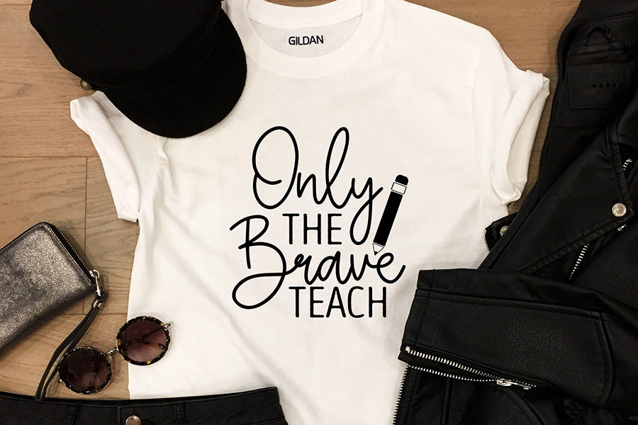 Only the Brave Teach | Teacher SVG