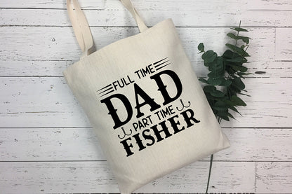 Father's Day SVG, Full Time Dad Part Time Fisher