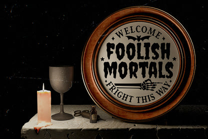 Halloween Round Sign SVG, Welcome Foolish Mortals SVG