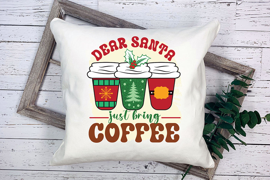 Dear Santa Just Bring Coffee Sublimation