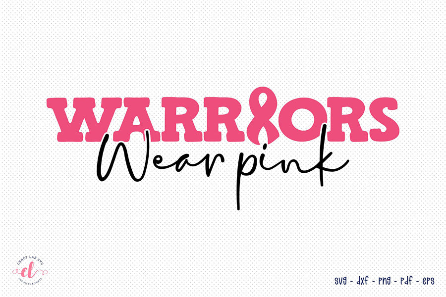 Warriors Wear Pink | Breast Cancer SVG