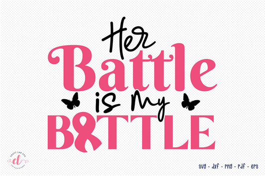 Her Battle is My Battle - Breast Cancer SVG