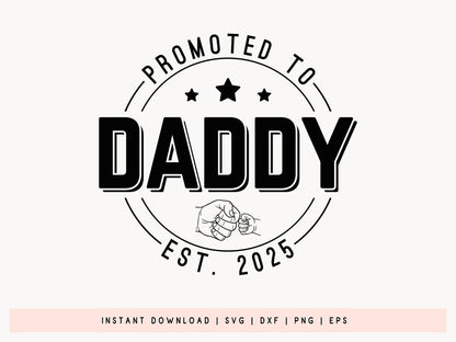 Promoted to Daddy Est 2025, Father's Day Cricut SVG