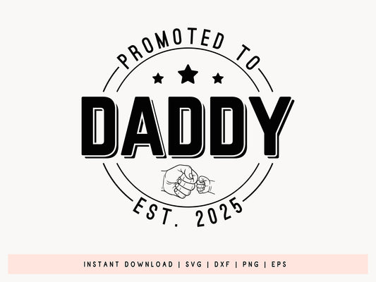 Promoted to Daddy Est 2025, Father's Day Cricut SVG