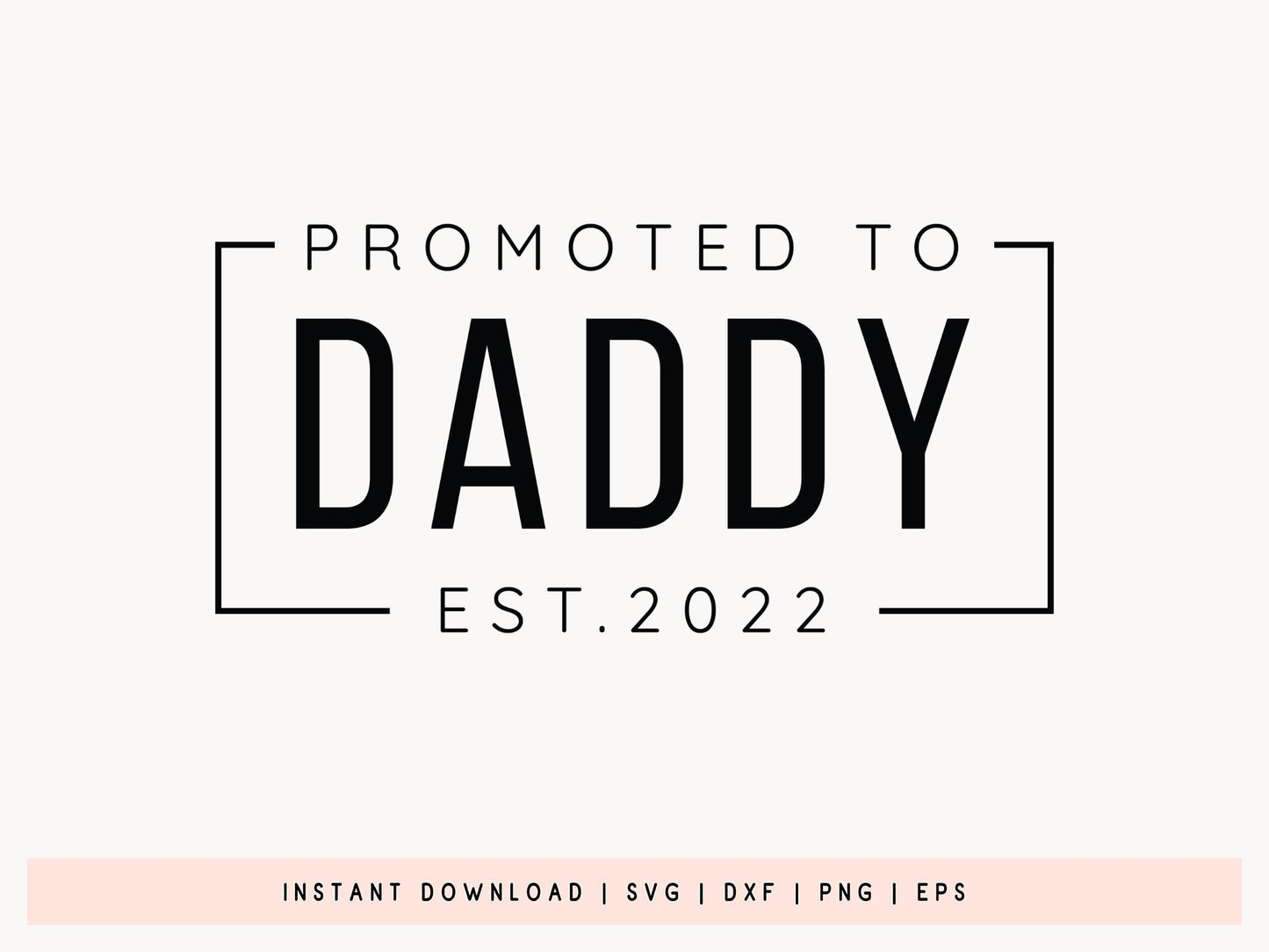 Promoted to Daddy Est 2025, Father's Day SVG