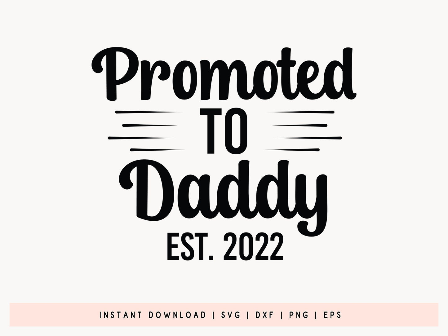 Promoted to Daddy Est 2025, Father's Day Vector SVG