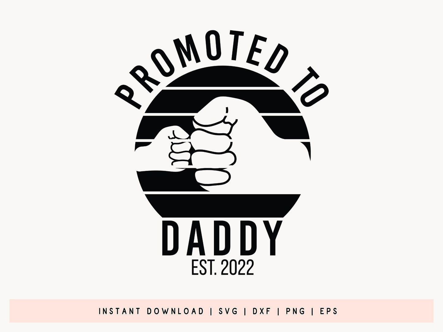 Promoted to Daddy Est 2025, Father's Day SVG Cut File