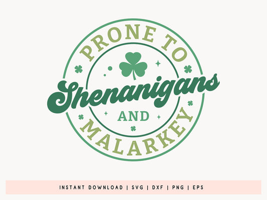 Prone to Shenanigans and Malarkey, St Patricks Day SVG