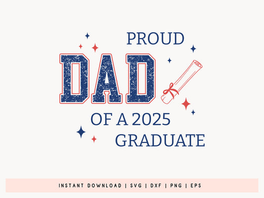 Proud Dad of a 2025 Graduate, Graduation SVG
