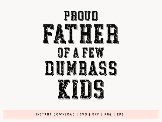 Proud Father Of A Few Dumbass Kids, Funny Fathers Day SVG